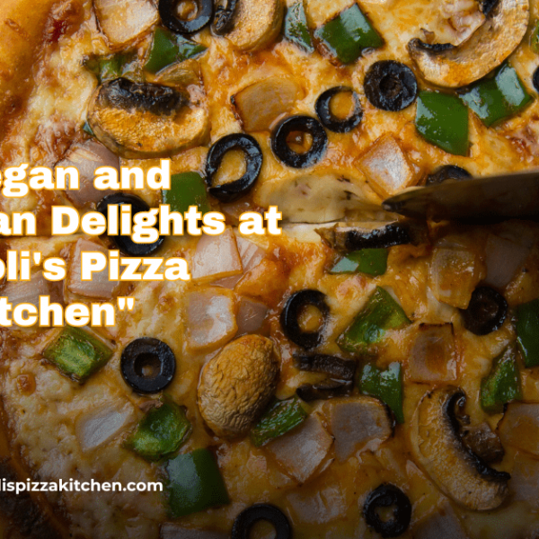 Vegan and Vegetarian Delights at Napoli's Pizza Kitchen